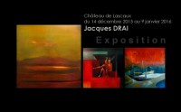 Exposition de Jacques DRAI au Chteau de Lascaux